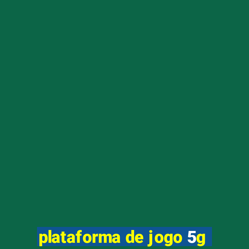 plataforma de jogo 5g